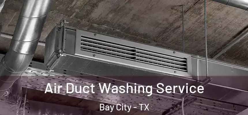 Air Duct Washing Service Bay City - TX