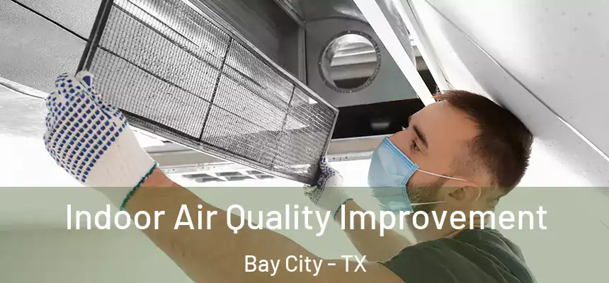 Indoor Air Quality Improvement Bay City - TX