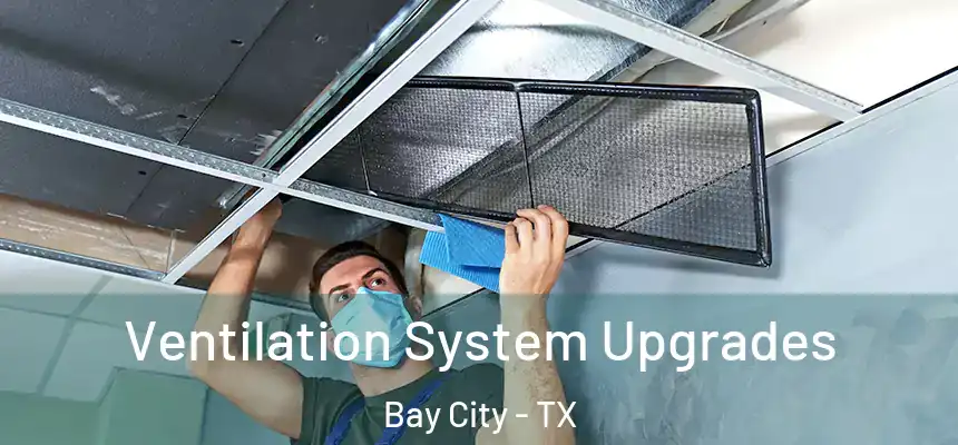 Ventilation System Upgrades Bay City - TX